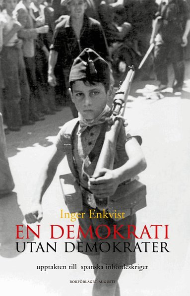 Inger Enkvist - En demokrati utan demokrater : upptakten till spanska inbördeskriget 1931-1936, Inbunden