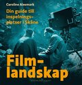 Filmlandskap : din guide till inspelningsplatser i Skne