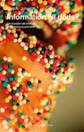 Information till d�ds? : om konsten att leva i ett informationssamh�lle