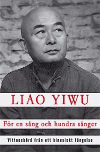 F�r en s�ng och hundra s�nger : vittnesb�rd fr�n ett kinesiskt f�ngelse