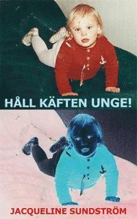 Jacqueline Sundström - Håll käften unge!, Inbunden