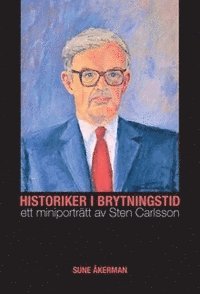 e-Bok Historiker i brytningstid   ett miniporträtt av Sten Carlsson
