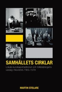 Samh�llets cirklar : lokala kunskapstraditioner och folkbildningens vardag i Munkfors 1965-1978