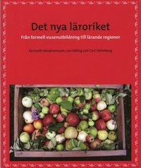 Det nya lroriket : frn formell vuxenutbildning till lrande regioner