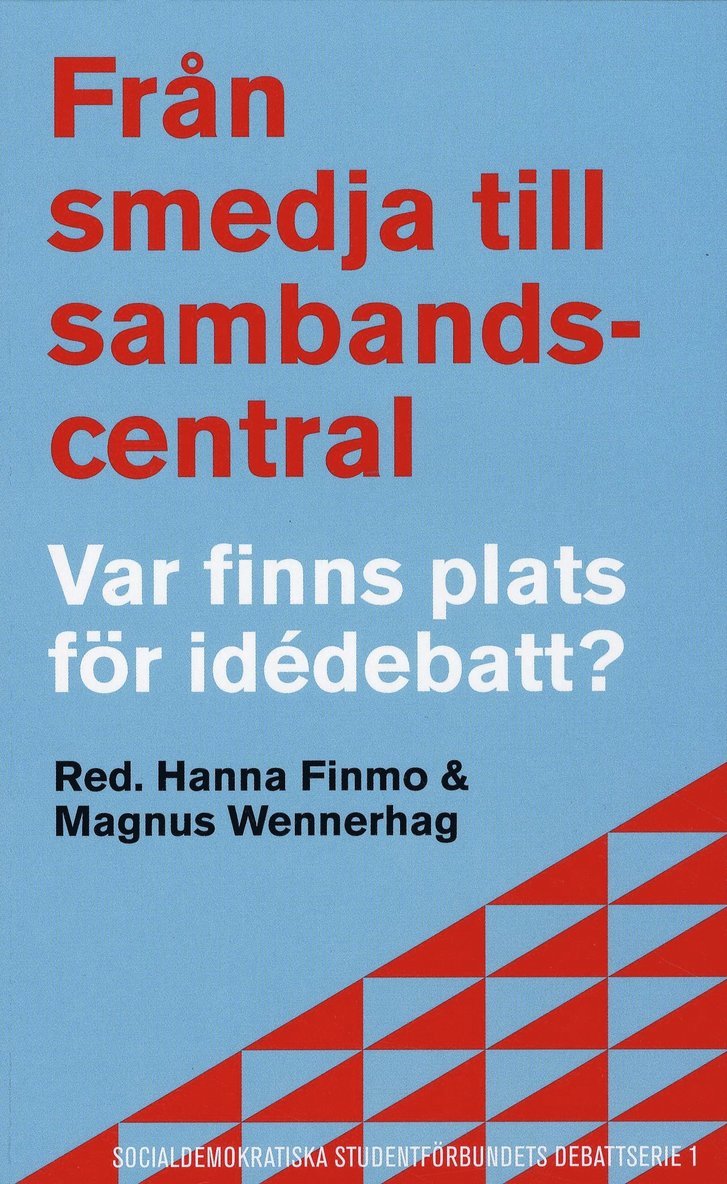 Jenny Andersson, Håkan A Bengtsson, Bo Bernhardsson, Kajsa Borgnäs, Göran Eriksson, Hanna Finmo, Klas Gustavsson, Sverker Gustavsson, Jörgen Hammarin, Morgan Johansson, Katrine Kielos, Enn Kokk, Ingemar Lindberg, Anne-Marie Lindgren, Camilla Lundberg Ney, Jonas Morian, Cecilia von Otter, Olle Sahlström, Crister Skoglund, Per Sonneby, Eric Sundström, Göran Therborn, Magnus Wennerhag, Johan Wikström - Från smedja till sambandscentral : var finns plats för idédebatt?, Pocket