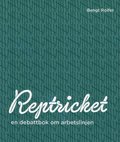 Reptricket : en debattbok om arbetslinjen