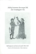 Aldrig kommer duvungar bl utav korpggen vita : skillingtryck om brott och straff 1708-1937
