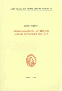 Karin Wilson - Markusevangeliet i Lars Rangius samiska översättning från 1713, Häftad