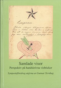 Samlade visor : perspektiv på handskrivna visböcker : föredrag vid ett symposium på Svenskt visarkiv 6-7 februari 2008, Inbunden
