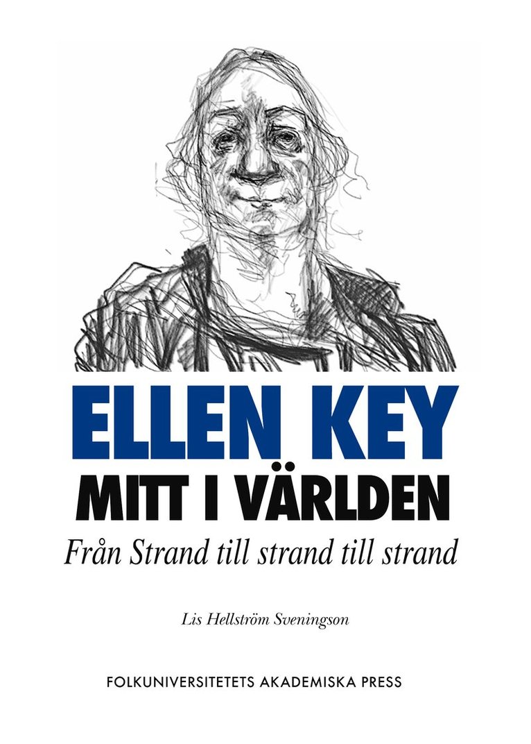 Lis Hellström Sveningson - Ellen Key mitt i världen : från Strand till strand till strand, Häftad