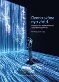 Denna sköna nya värld : arbetsliv och arbetsmarknad i digitaliseringens tid