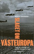 Slaget om Vsteuropa : flygkrig, strategi och politik sommaren 1940