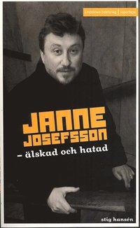 Janne Josefsson : �lskad och hatad