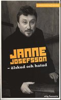 Janne Josefsson : älskad och hatad