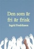 Den som r fri r frisk