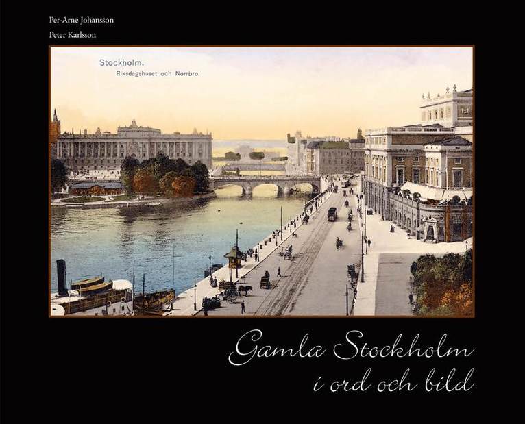 Per-Arne Johansson - Gamla Stockholm i ord och bild, Inbunden