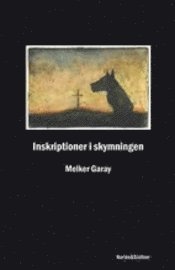 Melker Garay - Inskriptioner i skymningen, Inbunden