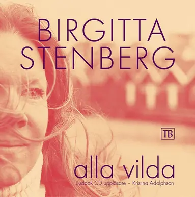 Birgitta Stenberg - Alla vilda, Ljudbok