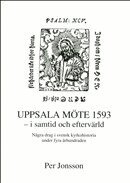 Uppsala möte 1593 - i samtid och eftervärld - Några drag i svensk kyrkohistoria under fyra århundraden
