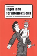 Inget land f�r intellektuella : 68-r�relsen och svenska v�nsterintellektuella