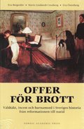 Offer för brott : våldtäkt, incest och barnamord i Sveriges historia från reformationen till nutid