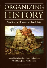 Organizing History: Studies in Honour of Jan Glete