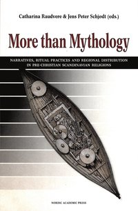 More than mythology : narratives, ritual practices and regional distribution in pre-Christian Scandinavian religions