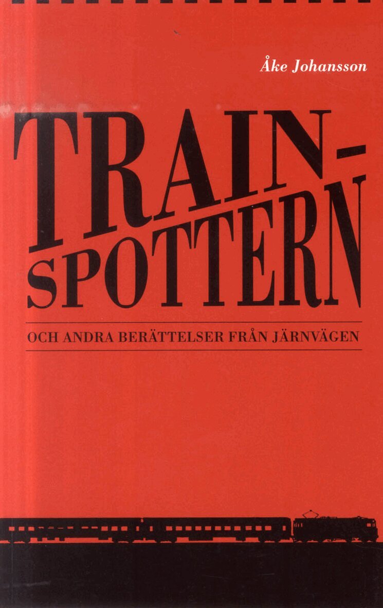 Åke Johansson - Trainspottern : och andra berättelser från järnvägen, Häftad