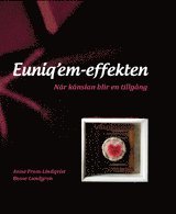 Euniq’em-effekten : när känslan blir en tillgång