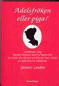 e-Bok Adelsfröken eller piga? Förhållanden kring Eberhard Zacharias Munck af Rosenschöld, hans dotter Eva Eleonora och dotterson Peter Frithiof   En kulturhistorisk släktkrönika