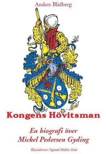 Kongens Hövitsman : en biografi över Mickel Pedersen Gyding