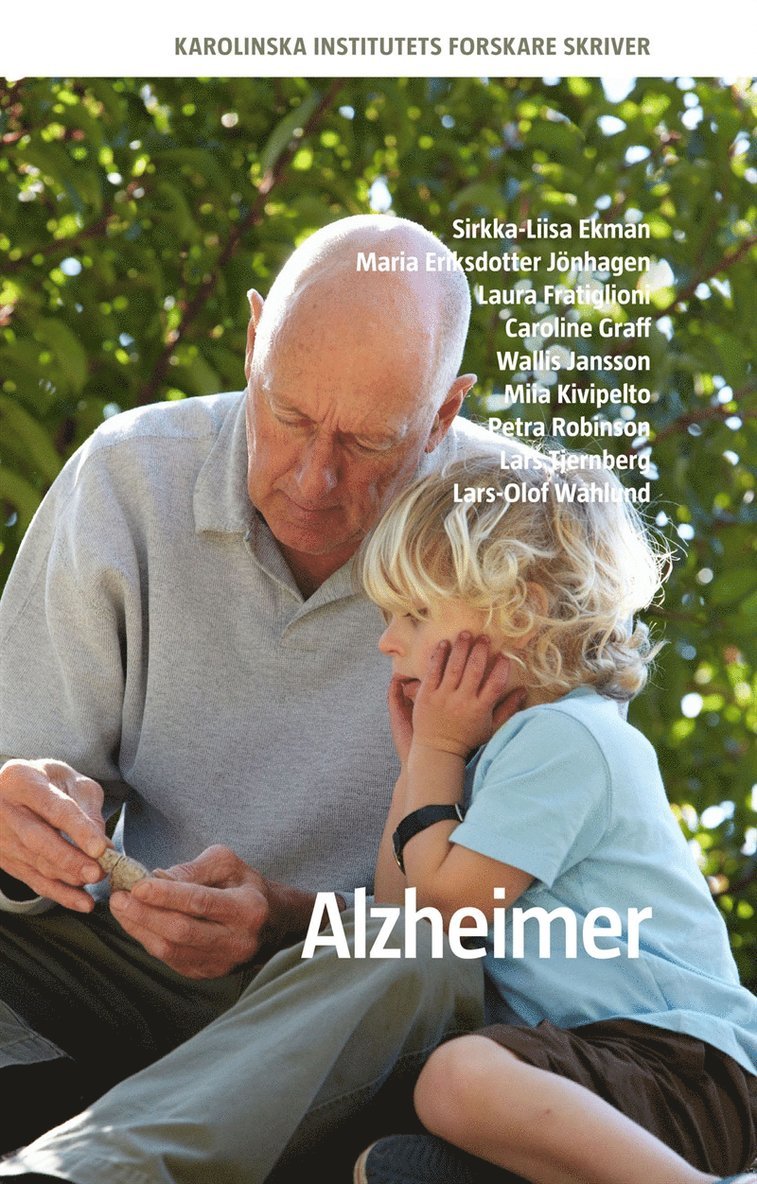 Sirkka-Liisa Ekman, Laura Fratiglioni, Caroline Graff, Wallis Jansson, Maria Eriksdotter Jönhagen, Miia Kivipelto, Petra Robinson, Lars Tjernberg, Lars-Olof Wahlund - Alzheimer, E-bok