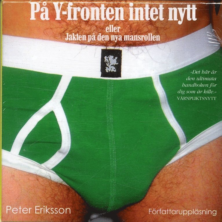 Peter Eriksson - På Y-fronten intet nytt : eller jakten på den nya mansrollen, CD-bok