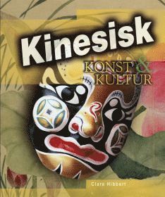 Clare Hibbert - Kinesisk konst & kultur, Inbunden