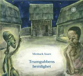 Meshack Asare - Trumgubbens hemlighet, Inbunden