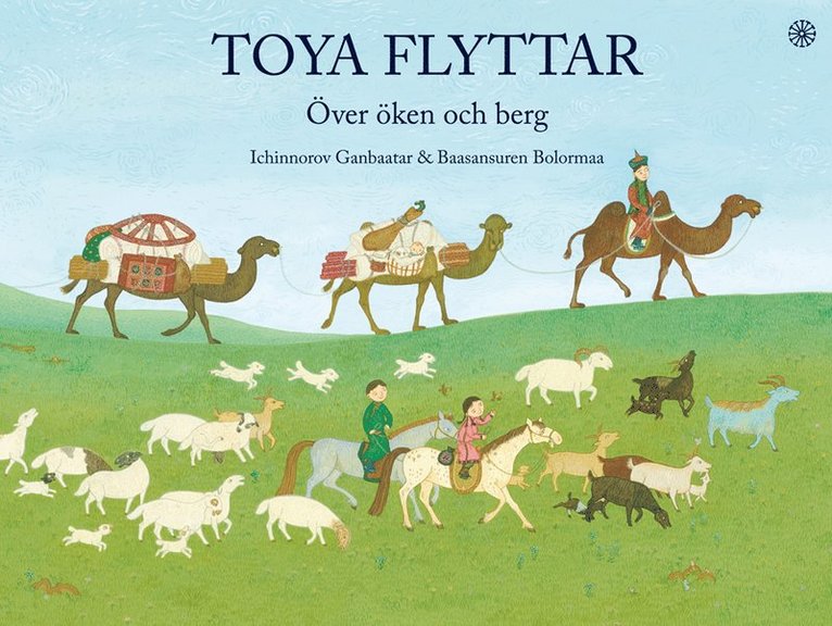 Ichinnorov Ganbaatar - Toya flyttar - Över öken och berg, Inbunden