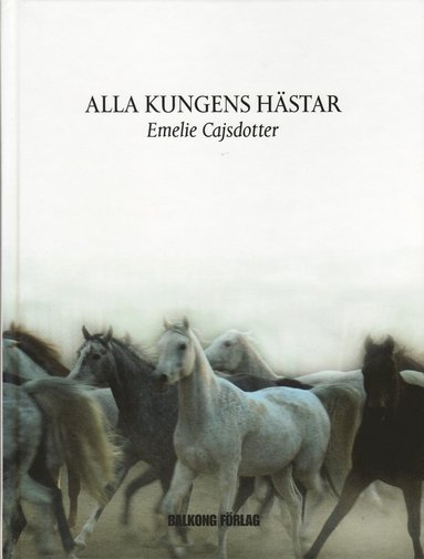 Emelie Cajsdotter Alla kungens hästar