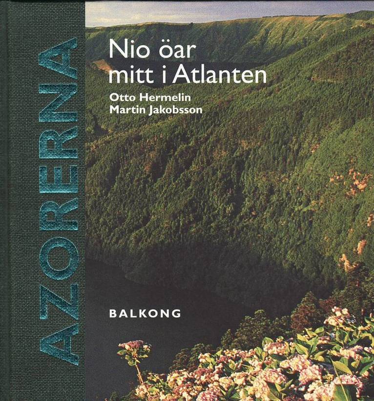 Otto Hermelin, Martin Jakobsson - Azorerna : nio öar mitt i Atlanten, Inbunden