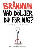 Brnnvin vad dljer du fr mig?: moderna snapsvisor av moderna ltar