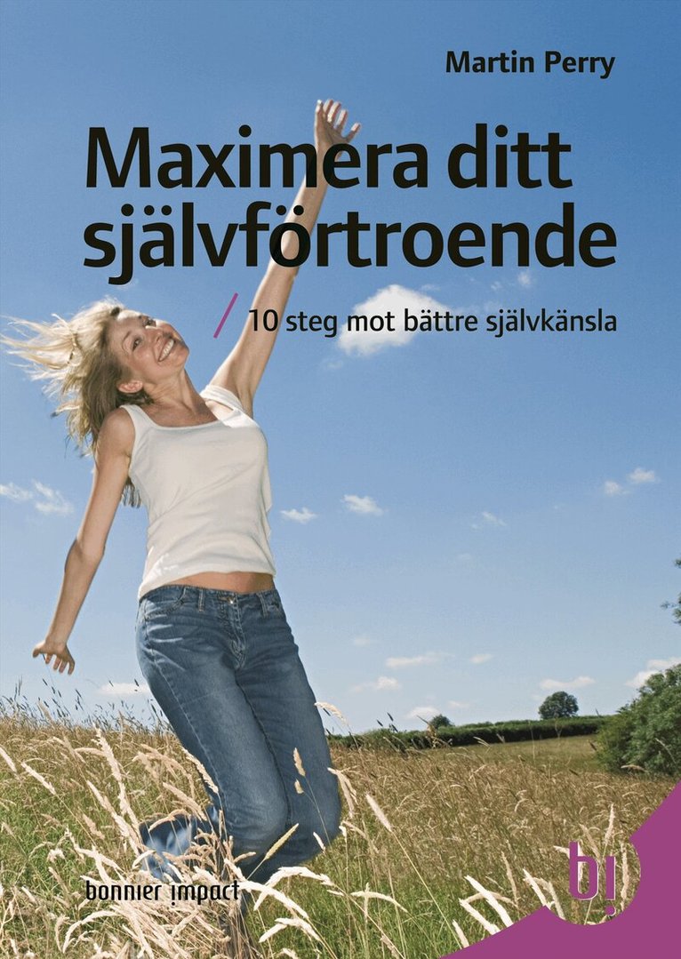 Martin Perry - Maximera ditt självförtroende : 10 steg mot bättre självkänsla, Kartonnage