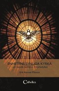 Enhetens synliga kyrka : en katolik bemter frikyrkofolket