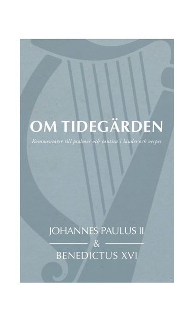 Om tidegärden : kommentarer till psalmer och cantica i laudes och vesper