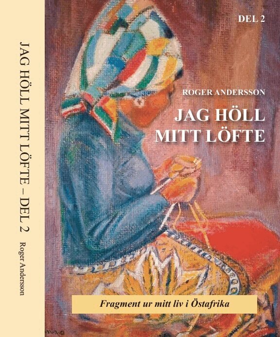 Roger Andersson - Jag höll mitt löfte : fragment ur mitt liv i Östafrika, Häftad