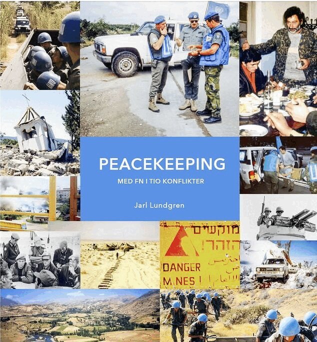 Jarl Lundgren - PEACEKEEPING med FN i tio konflikter, Inbunden