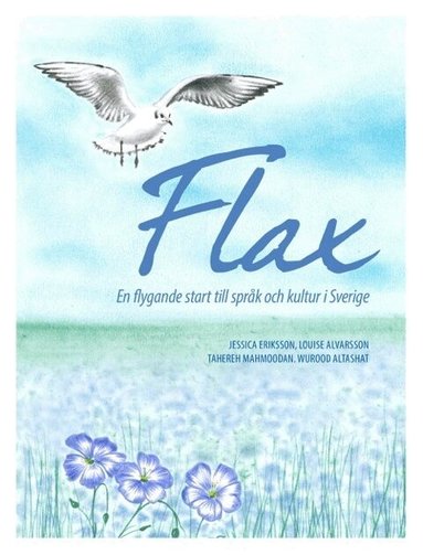 Jessica Eriksson, Tahereh Mahmoodan, Wurood Altashat, Louise Alvarsson - FLAX - en flygande start till språk och kultur i Sverige, Häftad