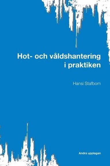 Hansi Stafbom - Hot- och våldshantering i praktiken, Häftad