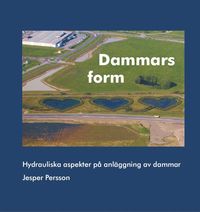 Dammars form : hydrauliska aspekter p anlggning av dammar