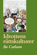 Idrottens rttskulturer : rttssociologiska och idrottsvetenskapliga esser och exkurser