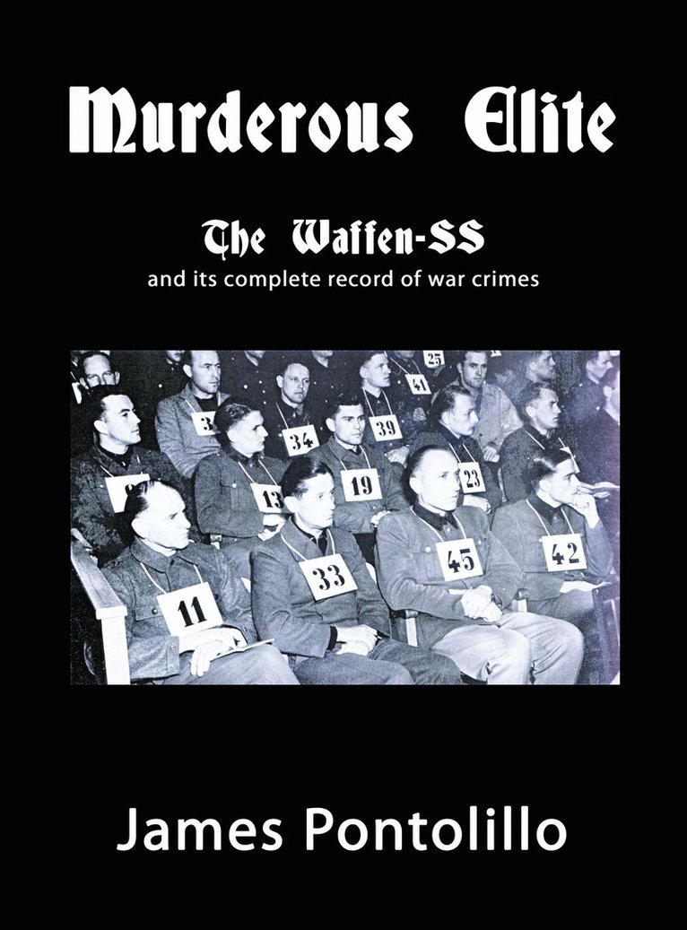 James Pontolillo - Murderous Elite : The Waffen-SS and its record of atrocities, Inbunden