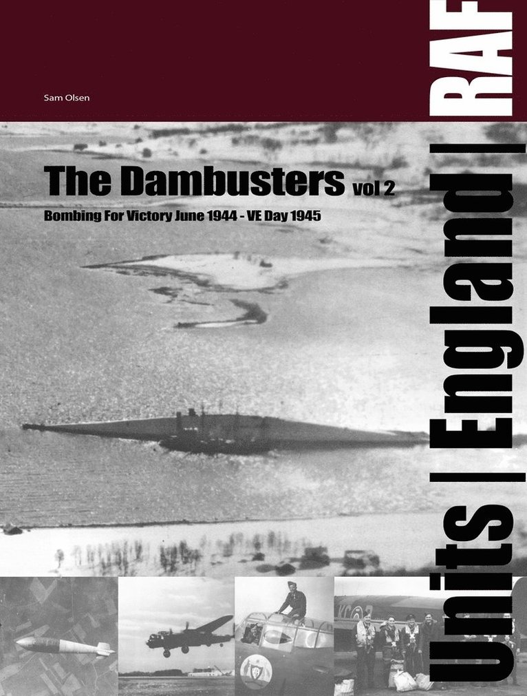 Sam Olsen - Dambusters vol 2: Bombing for Victory June 1944 - VE-day 1945, Inbunden